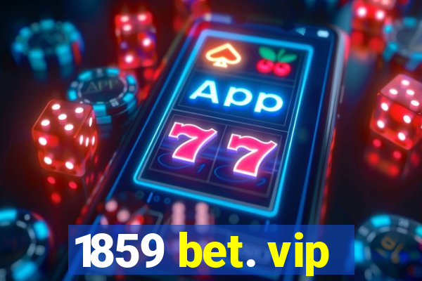 1859 bet. vip